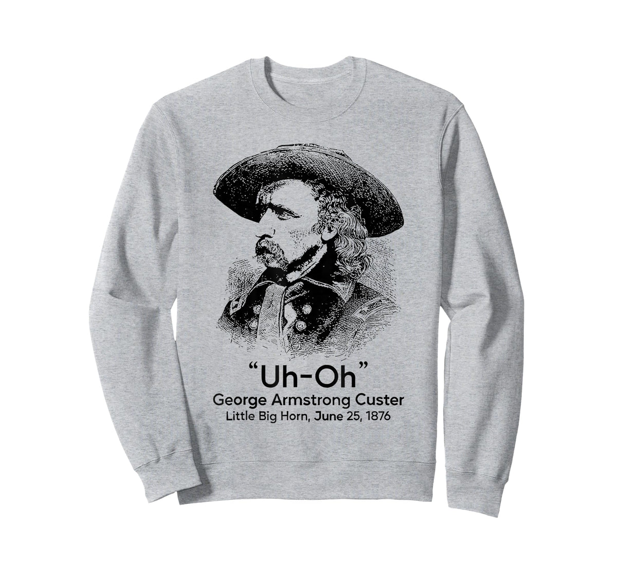 Uh Oh George Armstrong Custer Little Big Horn T-Shirt