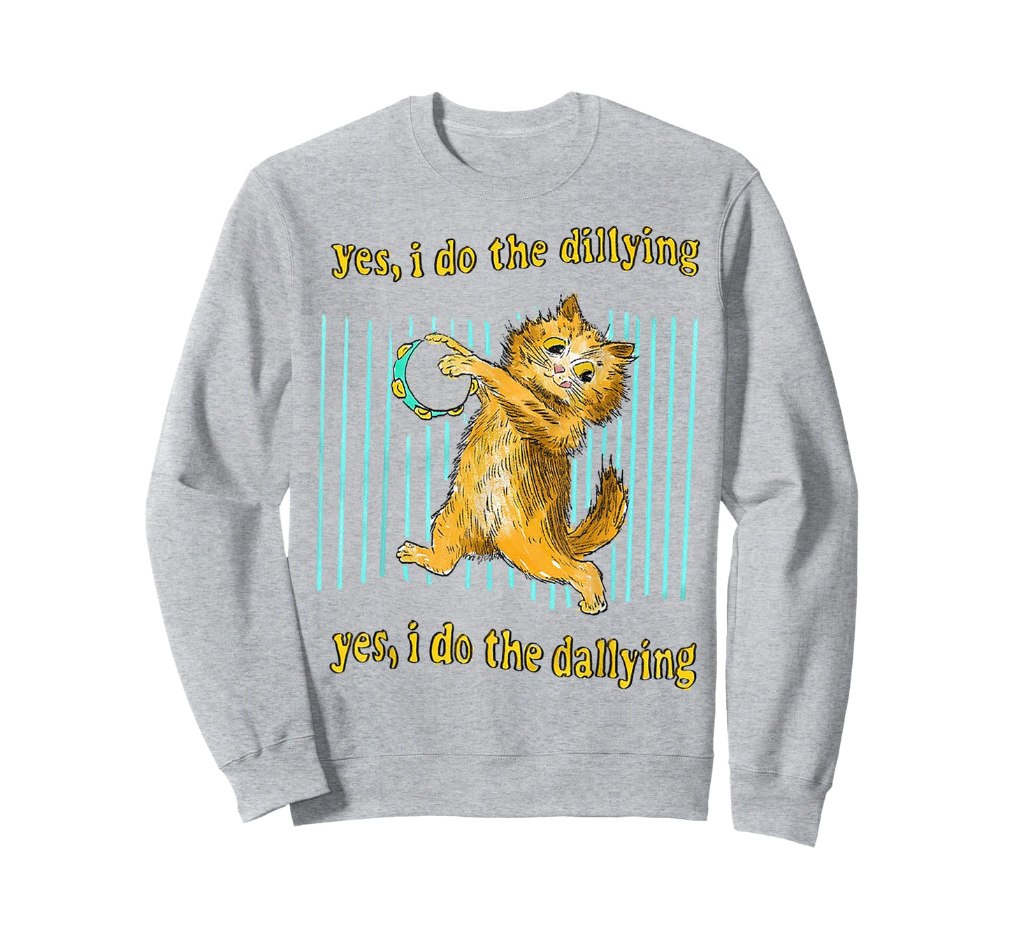 Yes I Do The Dillying Yes I Do The Dallying Cat Men Women T-Shirt