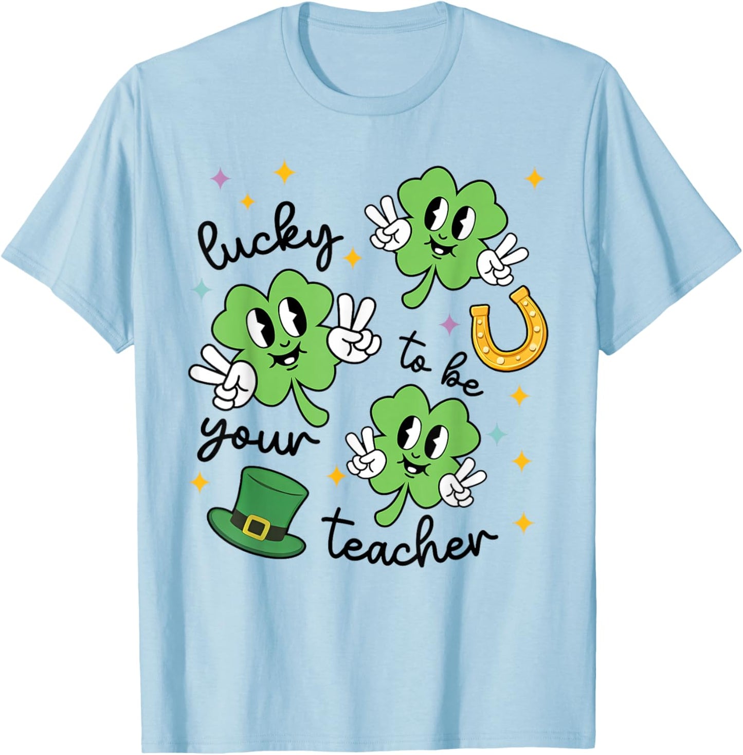 Lucky to Be Your Teacher St Patrick's Day Shamrock Men Women T-Shirt - T-Shirt | Light Blue