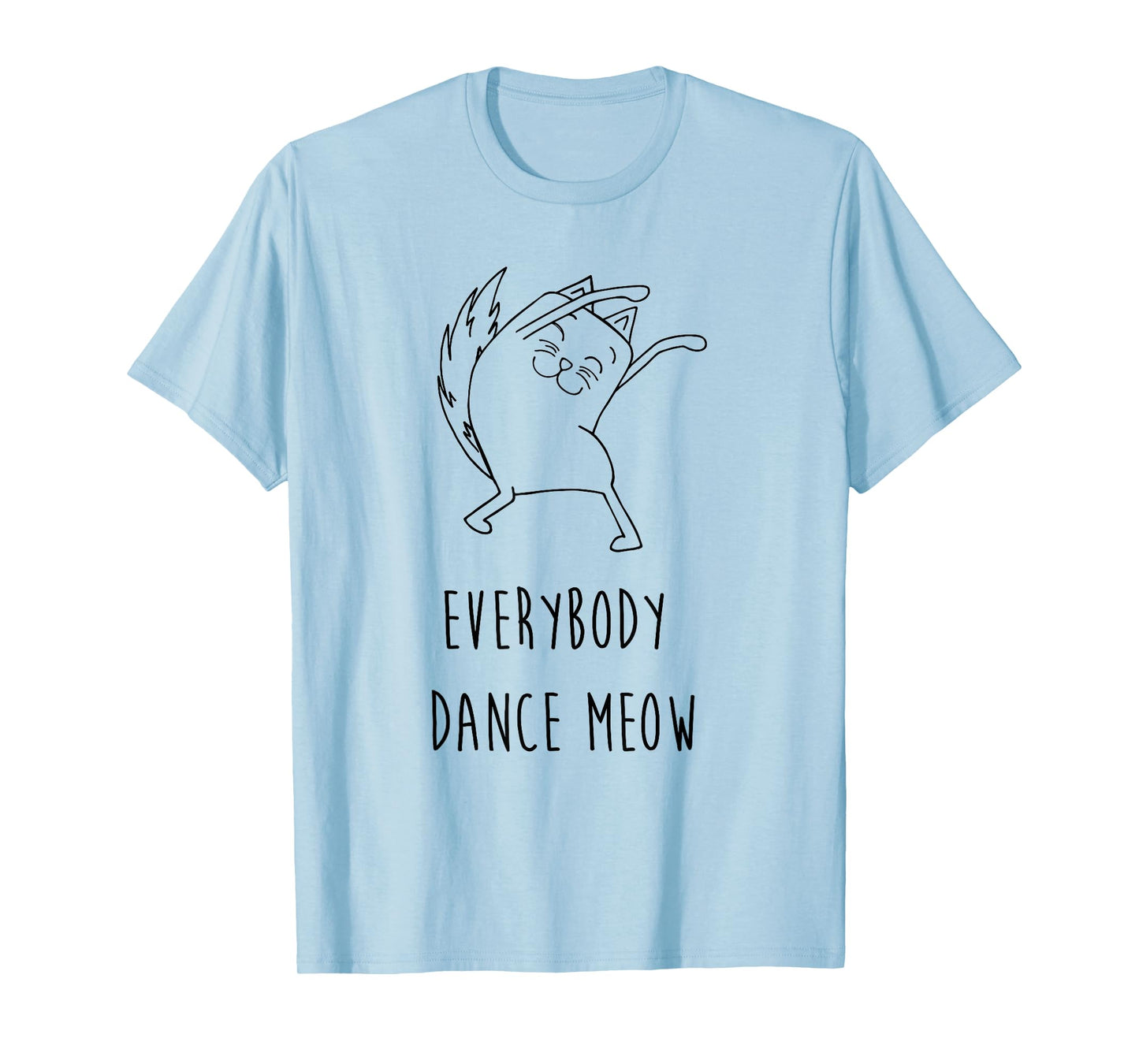Everybody Dance Meow Funny Cat Saying Slogan Humor T-Shirt for Men Women Kids