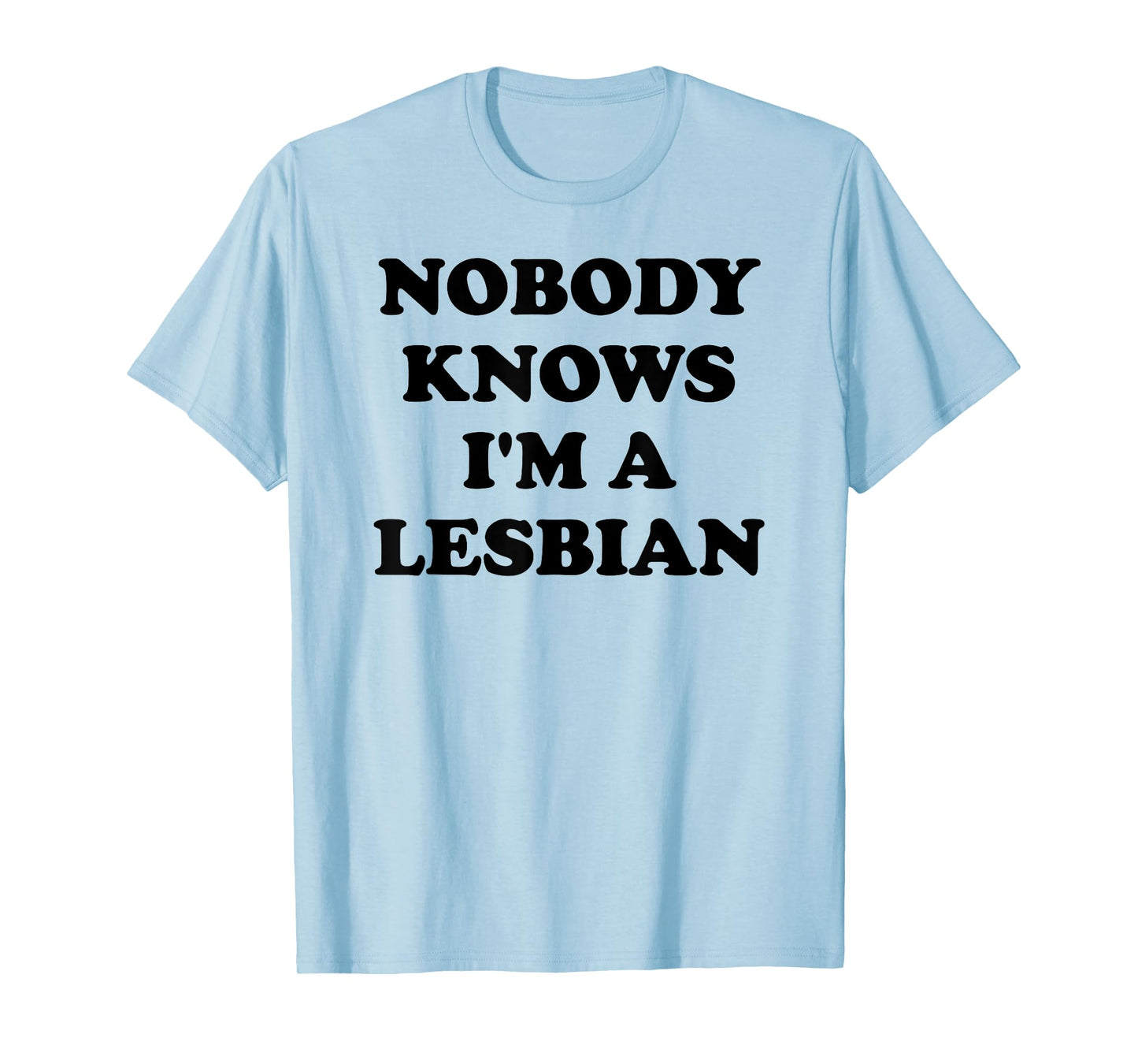 NOBODY KNOWS I'M A LESBIAN LGBTQ T-Shirt
