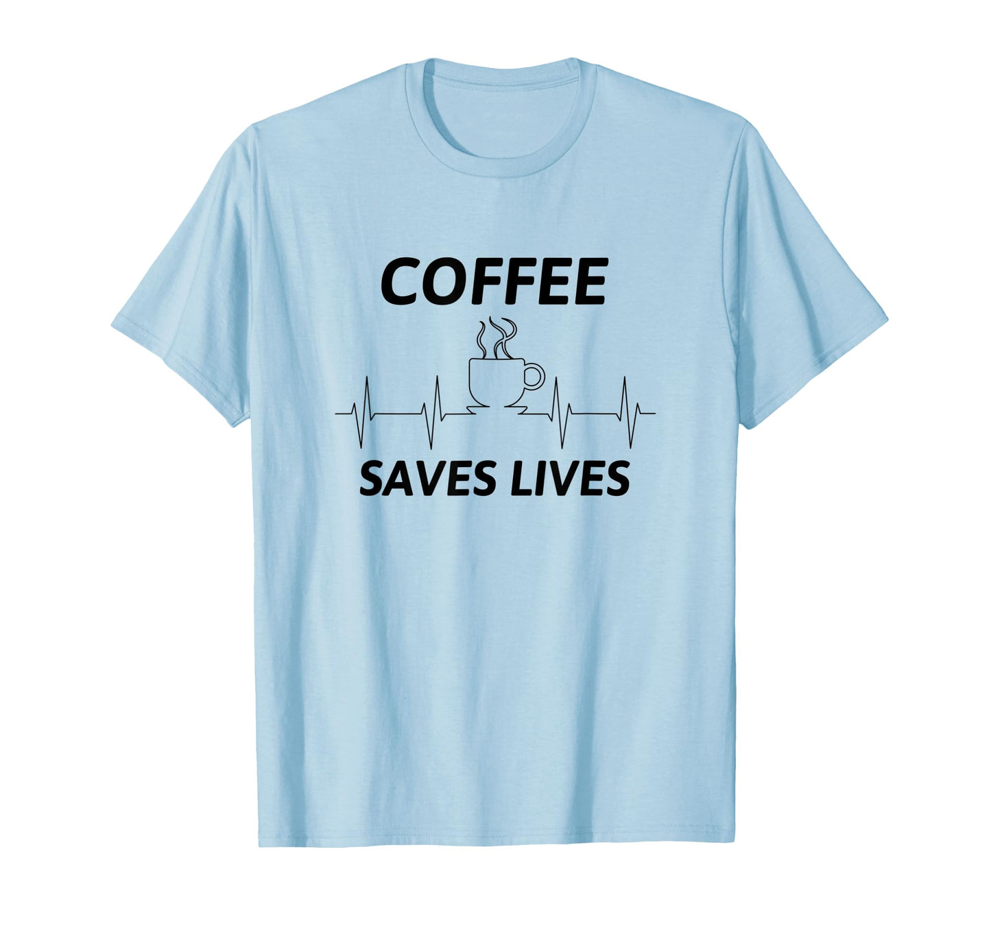 Coffee Saves Lives T-Shirt