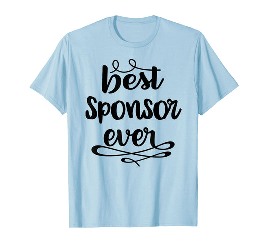 Confirmation Sponsor Sponsorship Gift - Best Sponsor Ever T-Shirt