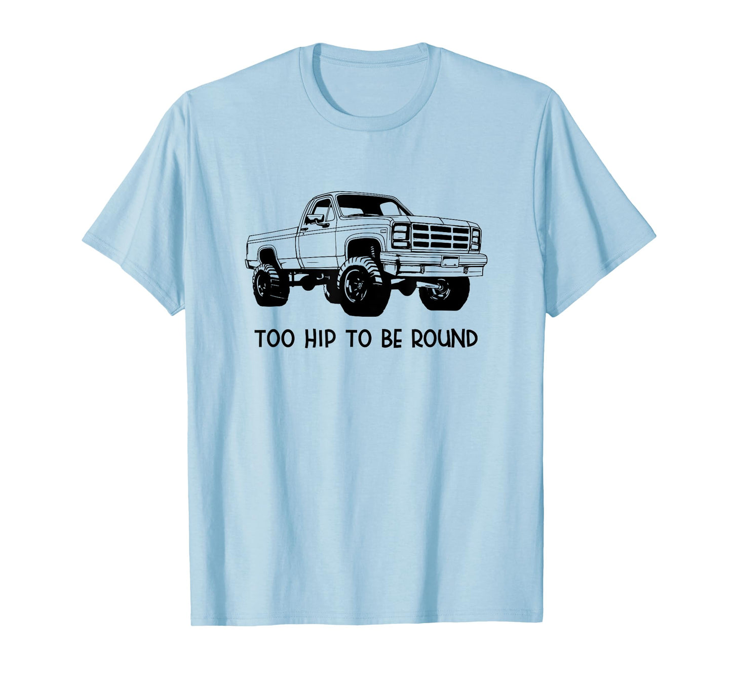 Square Body Truck - Too Hip To Be Round - Squarebody T-Shirt