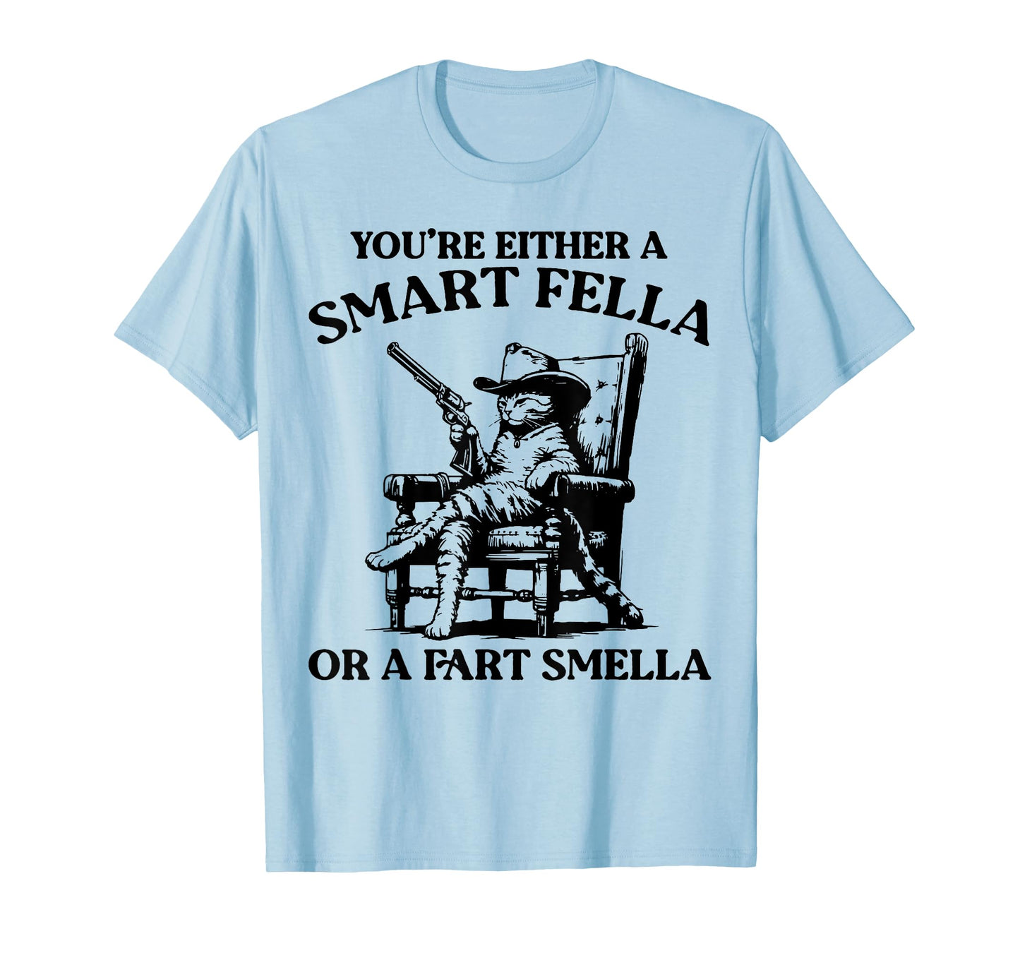 You're Either A Smart Fella Or A Fart Smella Vintage Cat Men Women T-Shirt