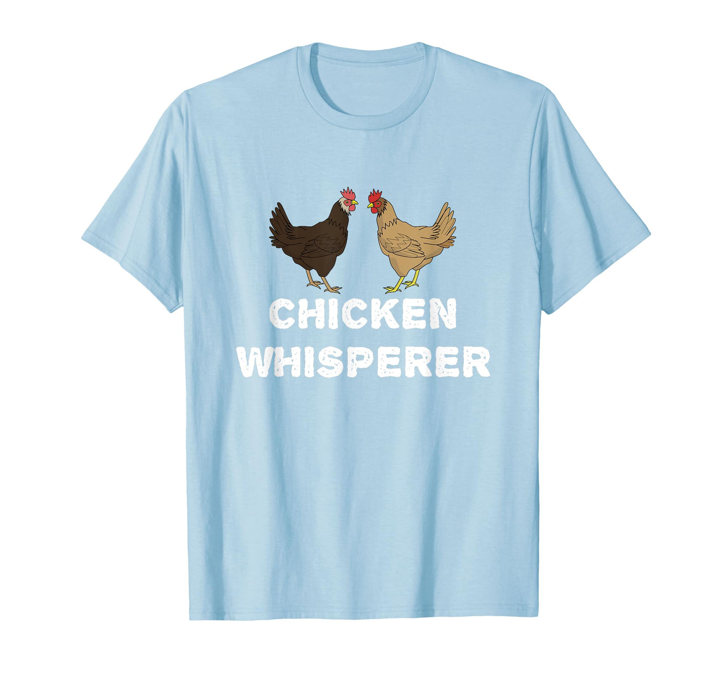 Chicken Whisperer, Funny Pet Chicken Country Gift T-Shirt