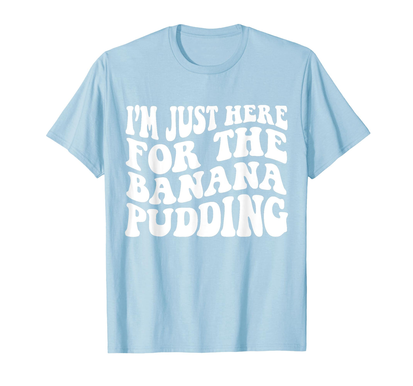 i'm just here for the banana pudding Recipe Ice Cream T-Shirt for Men Women Kids