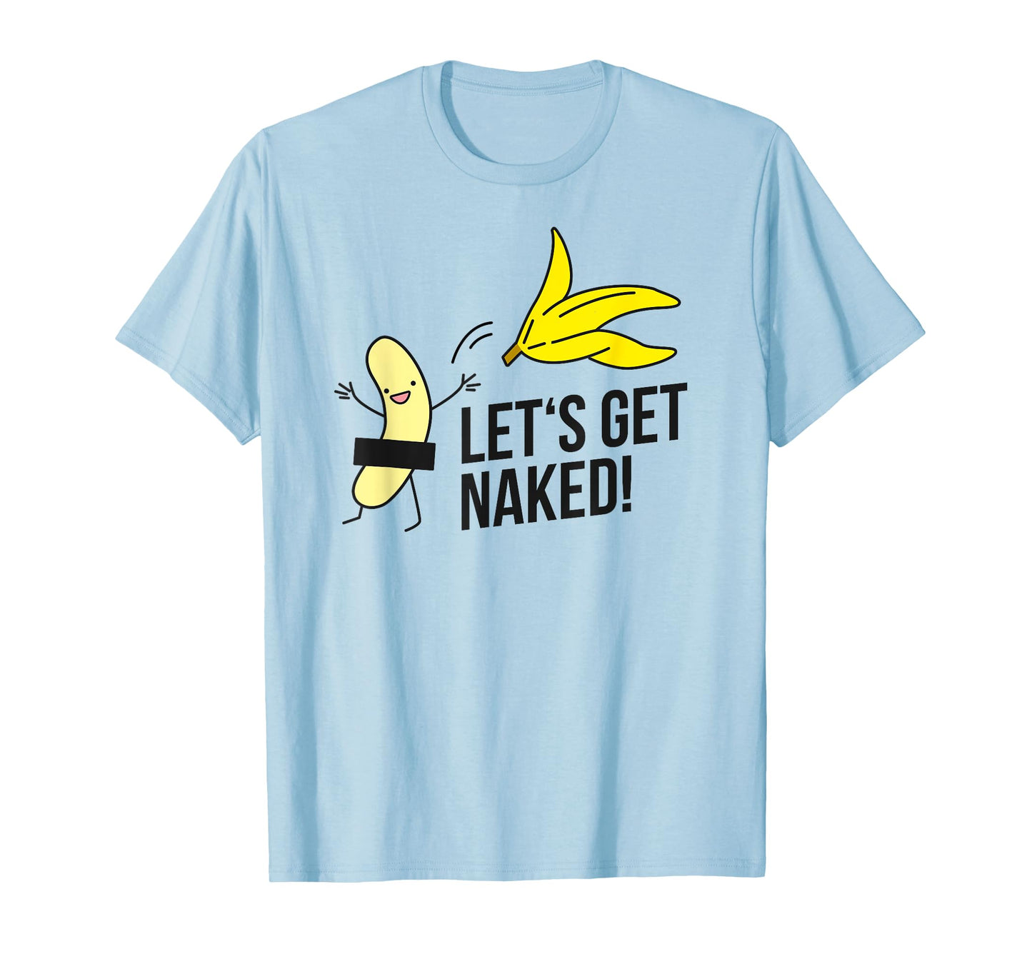 Let's get naked! nudist banana nude banana undressing freedom T-Shirt