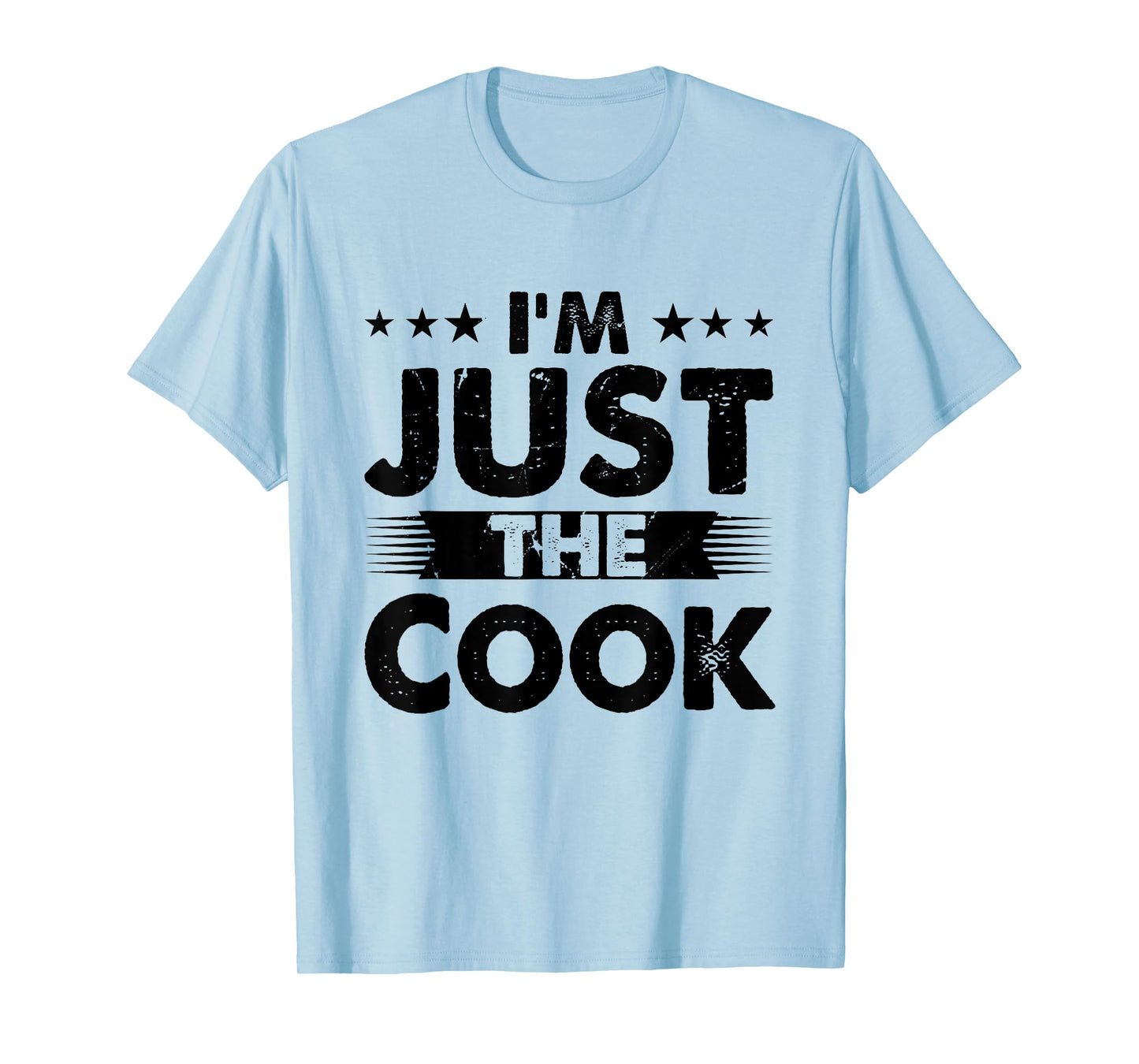 Cook Profession I'm Just The Cook T-Shirt