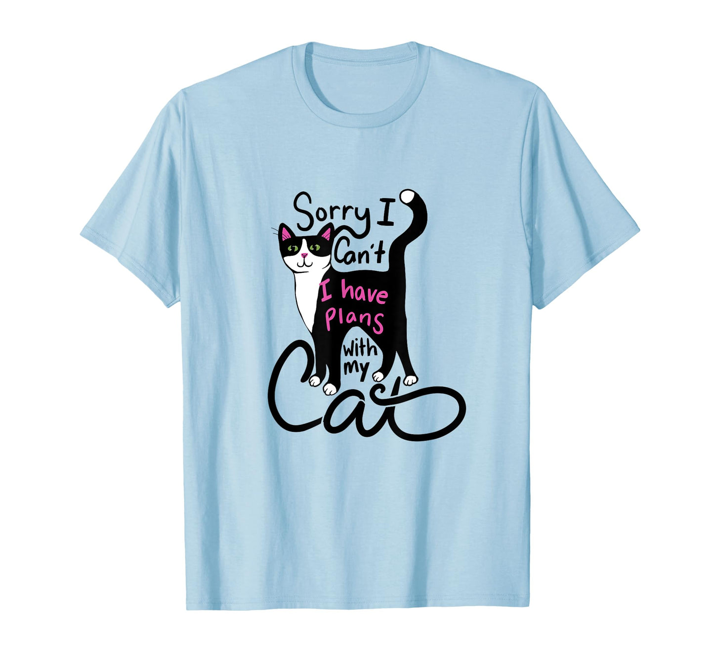 Sorry I can't I have plans with my cat T-Shirt