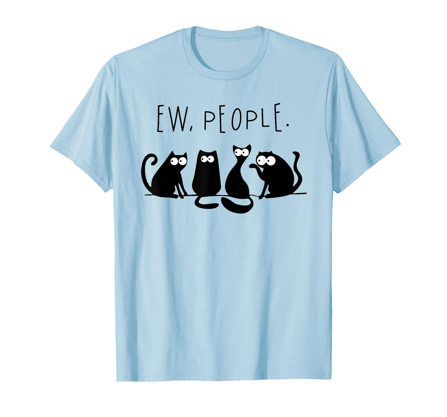 Ew People Shirt Black Cat Ew People Funny Meowy Cats Funny T-Shirt