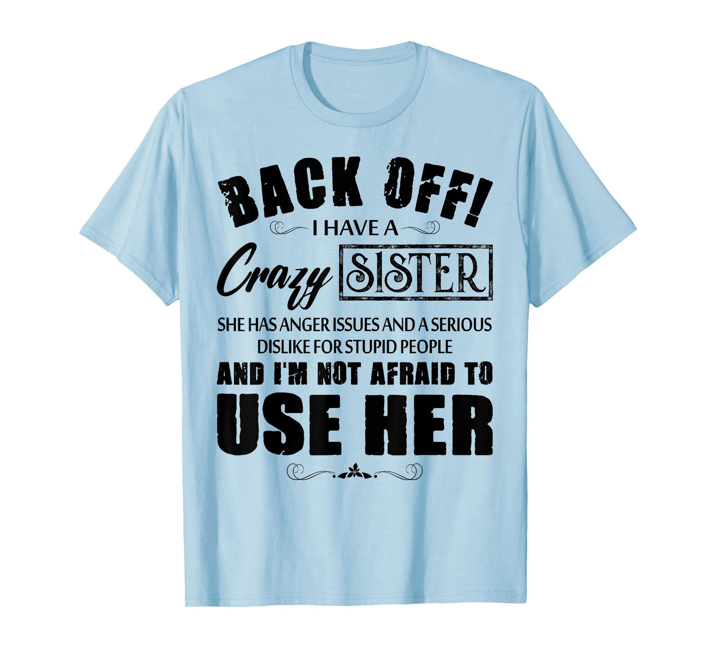 Back Off I Have A Crazy Sister She Has Anger Issues T-Shirt