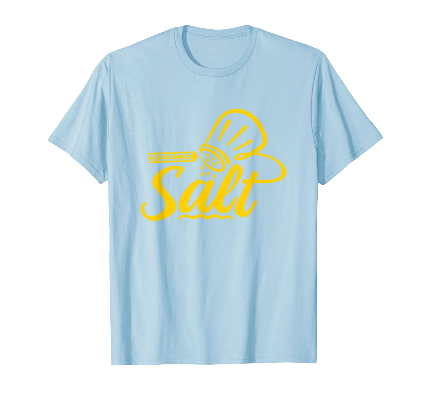 Chef Cooking Salt Lover Needs Salt T-Shirt