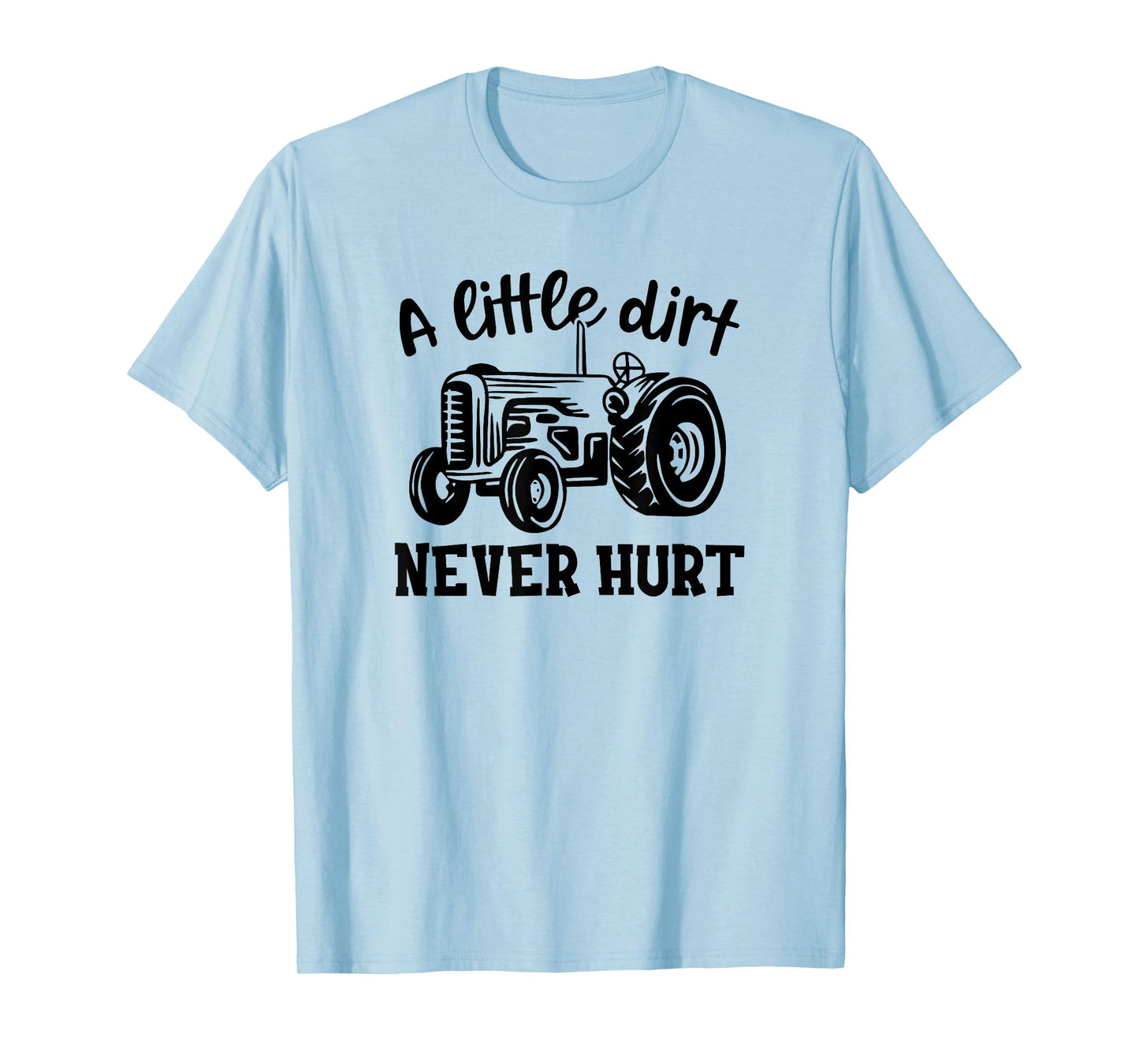 A Little Dirt Never Hurt Tractor Funny Quote T-Shirt