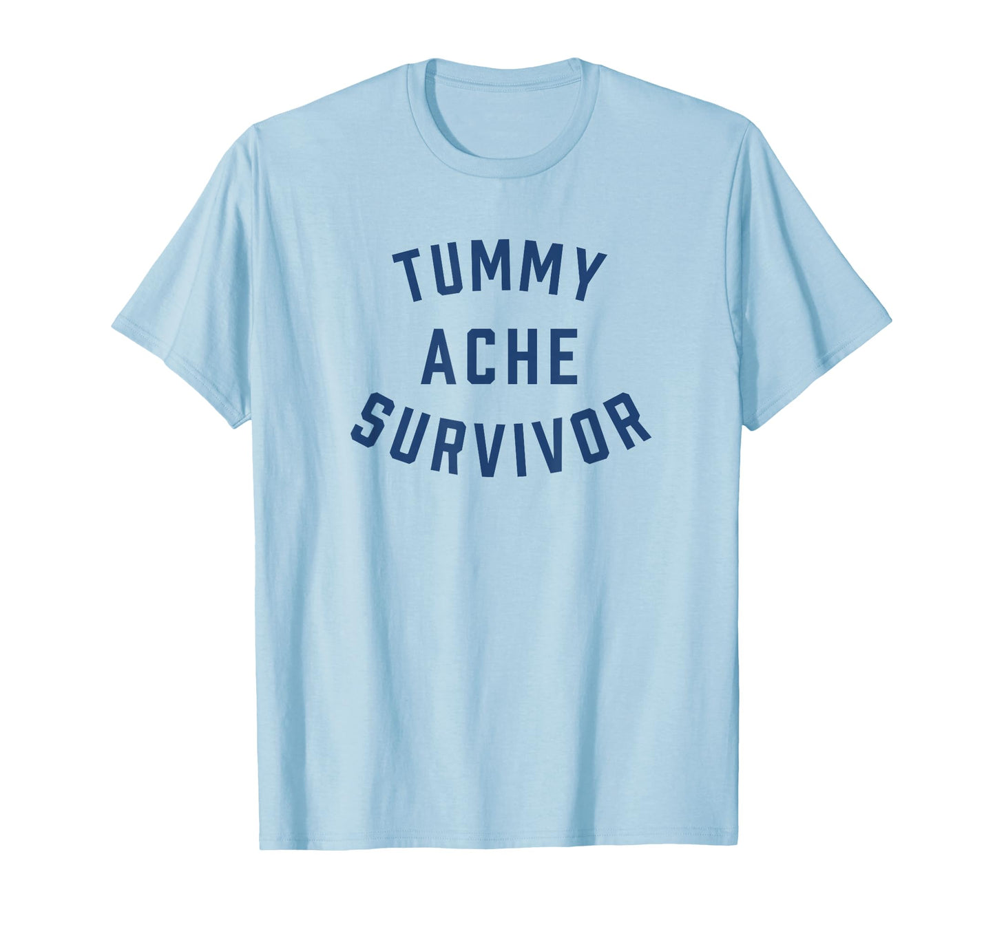 Tummy Ache Survivor Funny T-Shirt