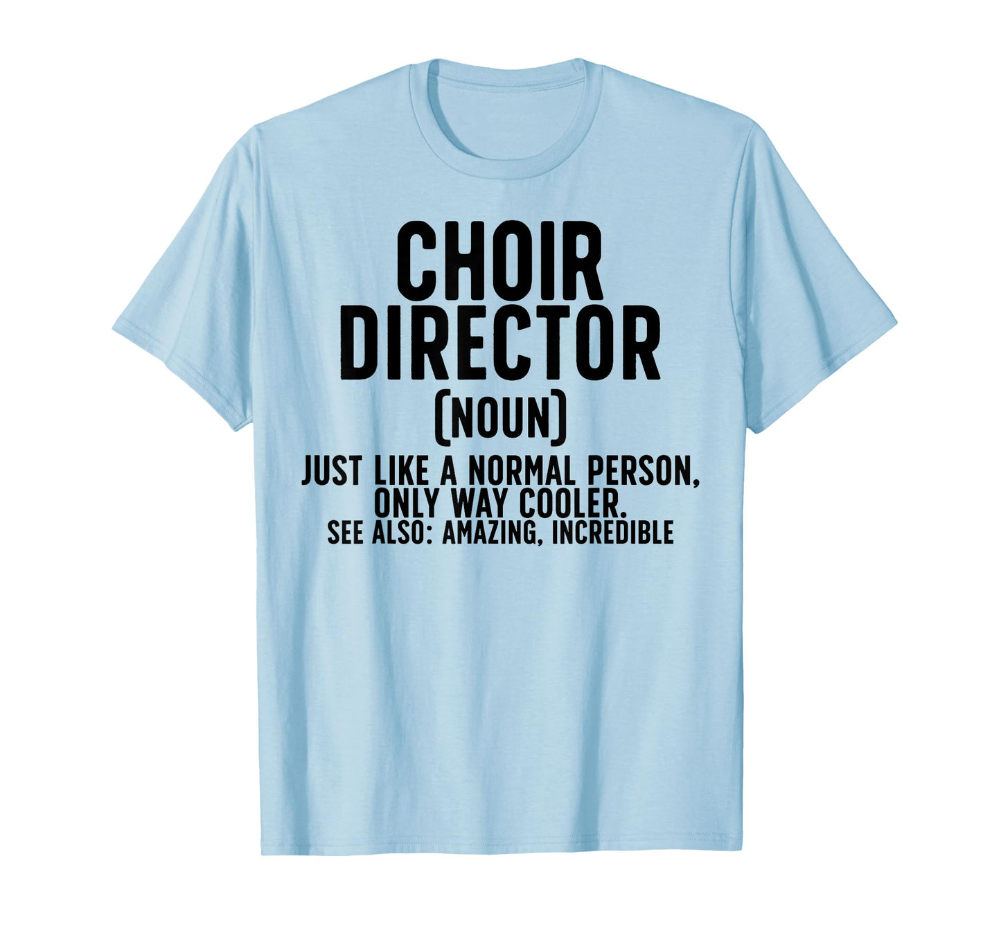 Choir Director Definition Choir Directors T-Shirt