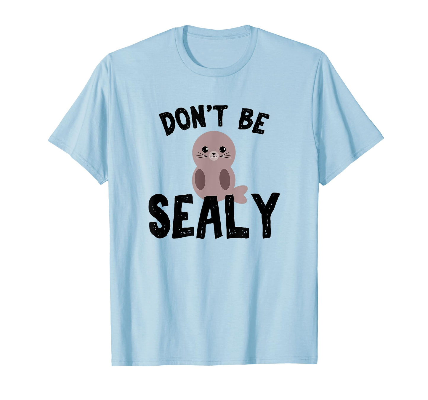 Cute Don't be sealy pun animals T-shirt for boys T-Shirt