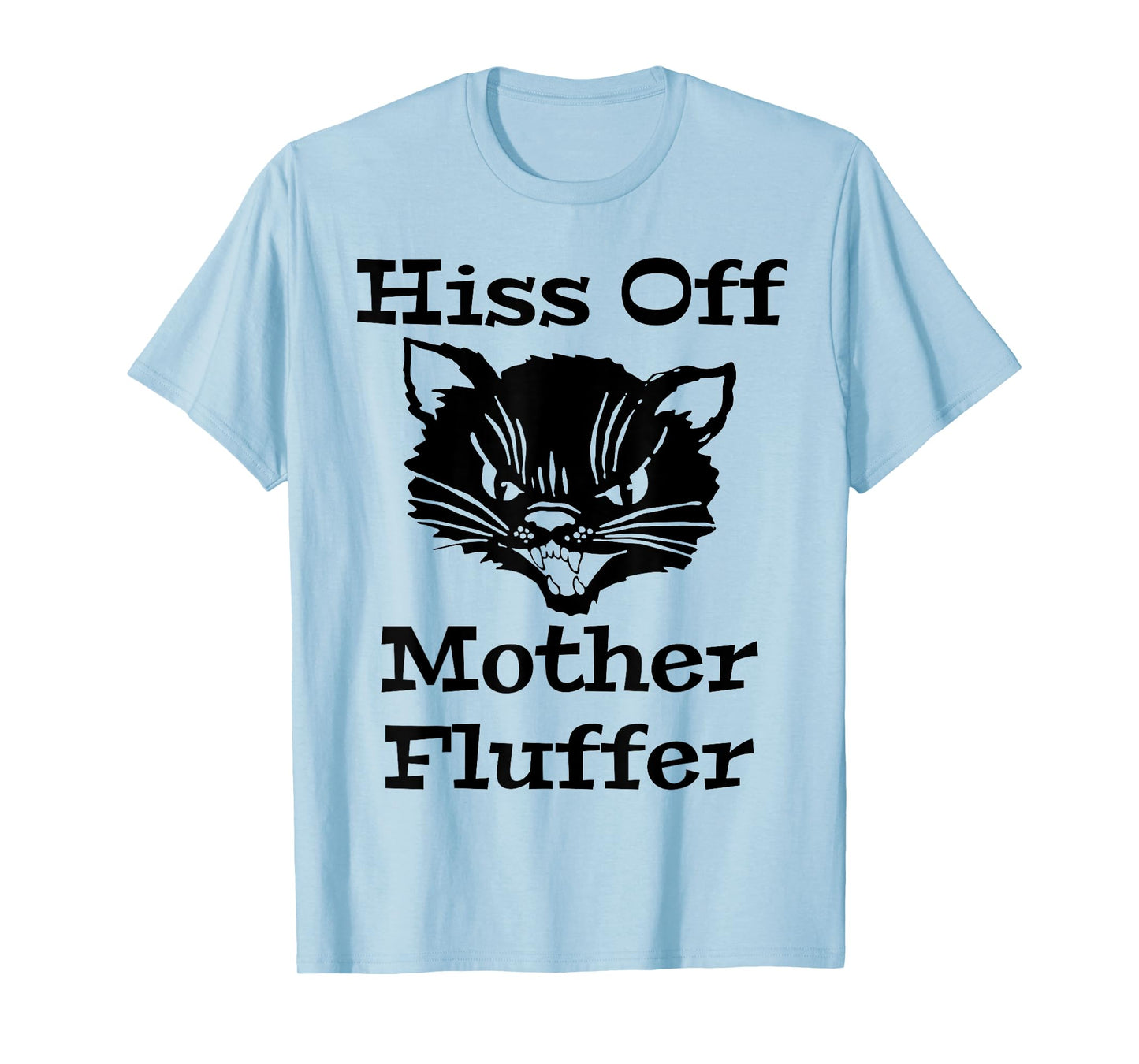Hiss Off Mother Fluffer - Angry Black Cat T-Shirt for Men Women