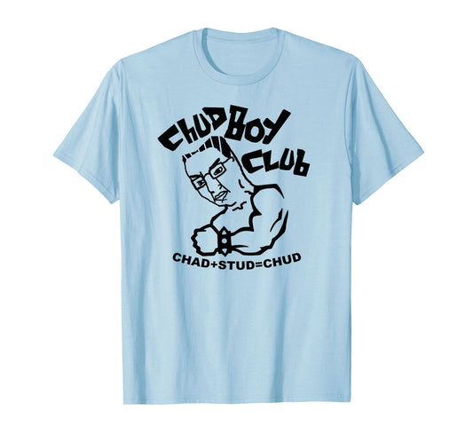 CHUD BOY CLUB CHAD STUD MEME T-Shirt