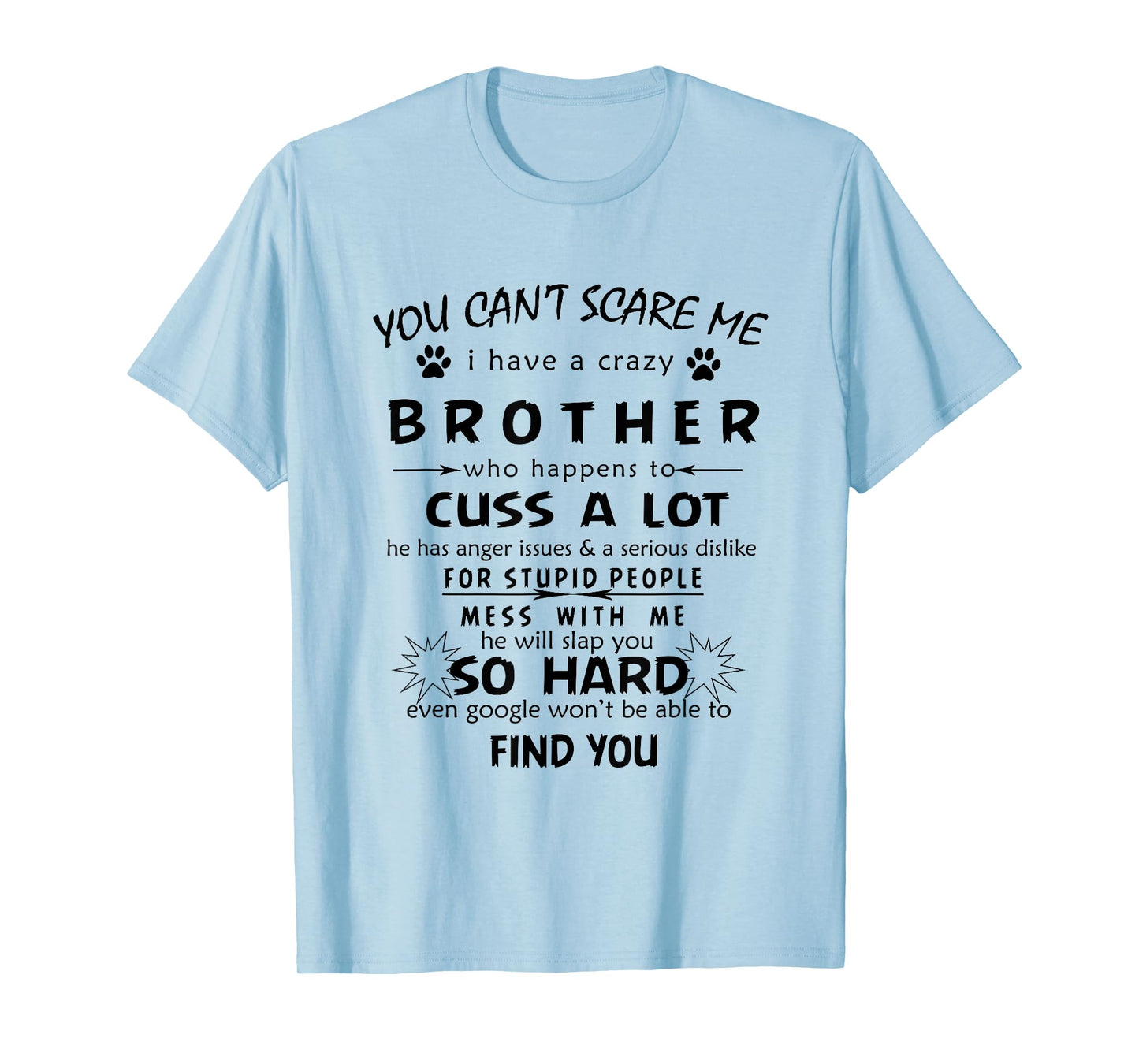 You can't Scare Me I Have A Crazy brother he Has Anger tee T-Shirt