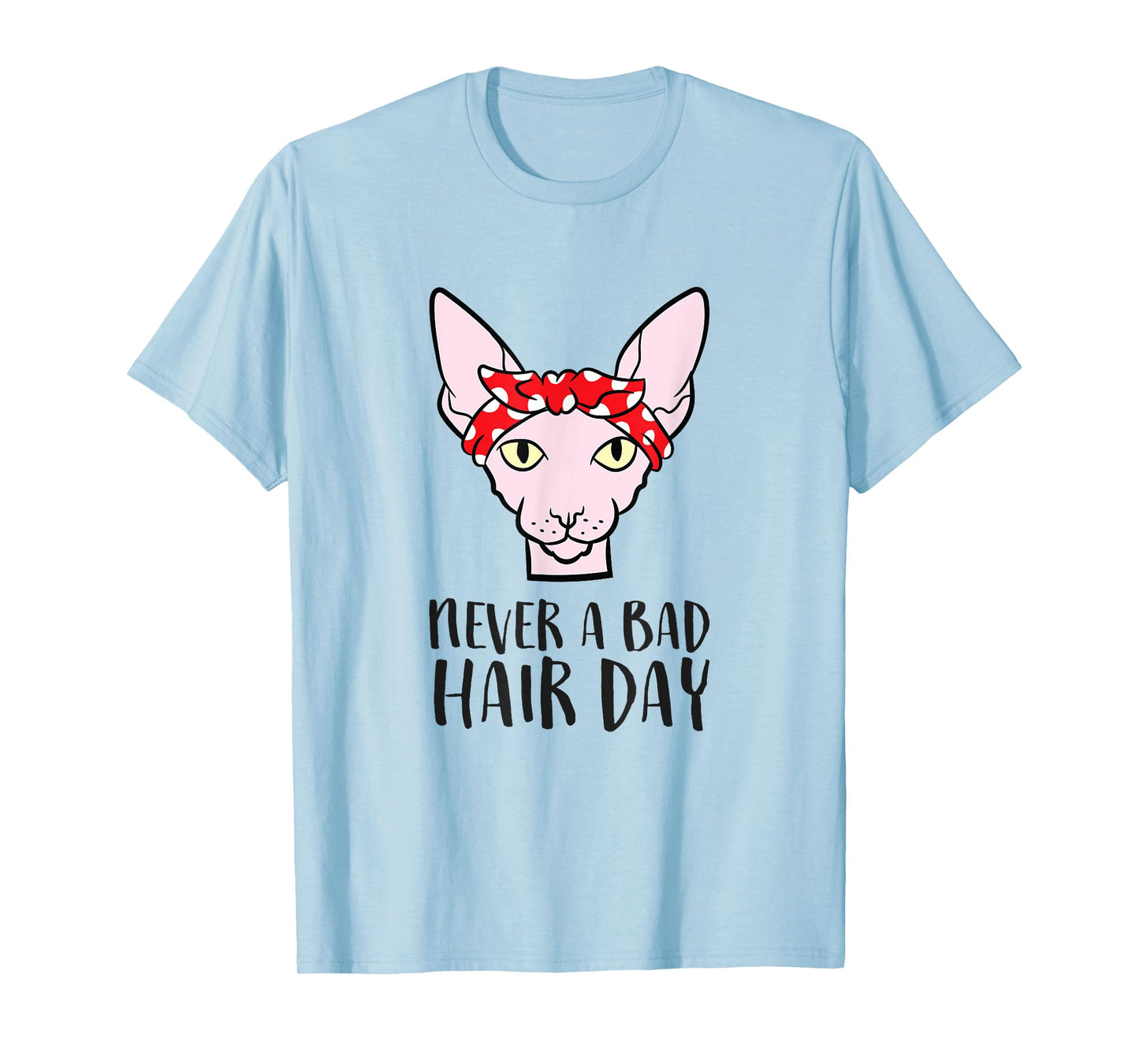 Sphynx Cat Never A Bad Hair Day Funny Sphynx Cat T-Shirt