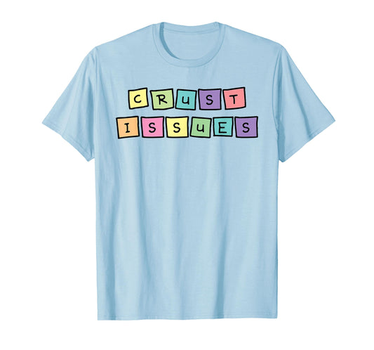 Crust Issues Funny Bread Baker Sourdough Graphic T-Shirt