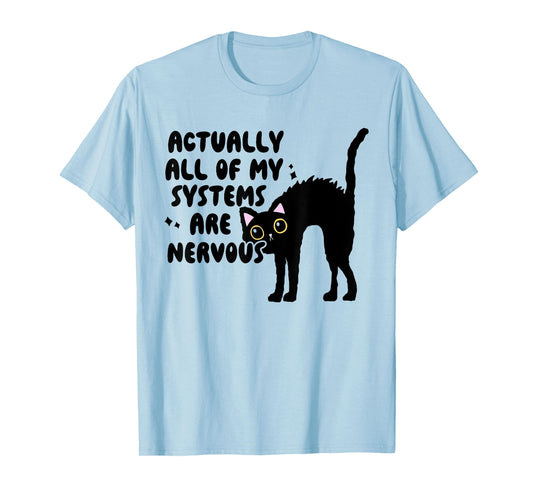 Actually All Of My Systems Are Nervous, Meme For Women T-Shirt