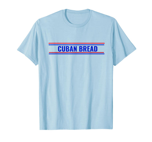 Cuban Bread Funny Cuban American Food in Miami T-Shirt