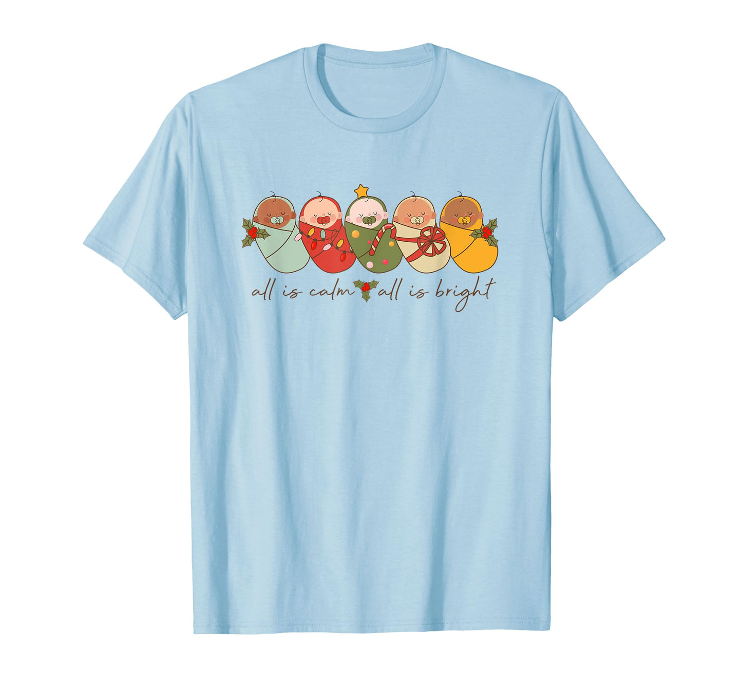All Is Calm All Is Bright NICU Christmas for Mother Baby T-Shirt