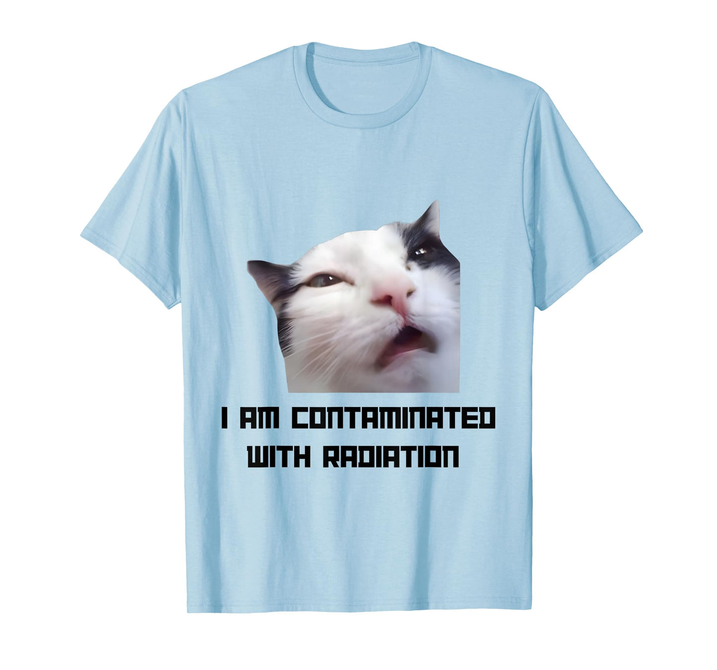 I Am Contaminated with Radiation Cat Meme Funny Ironic Cat T-Shirt
