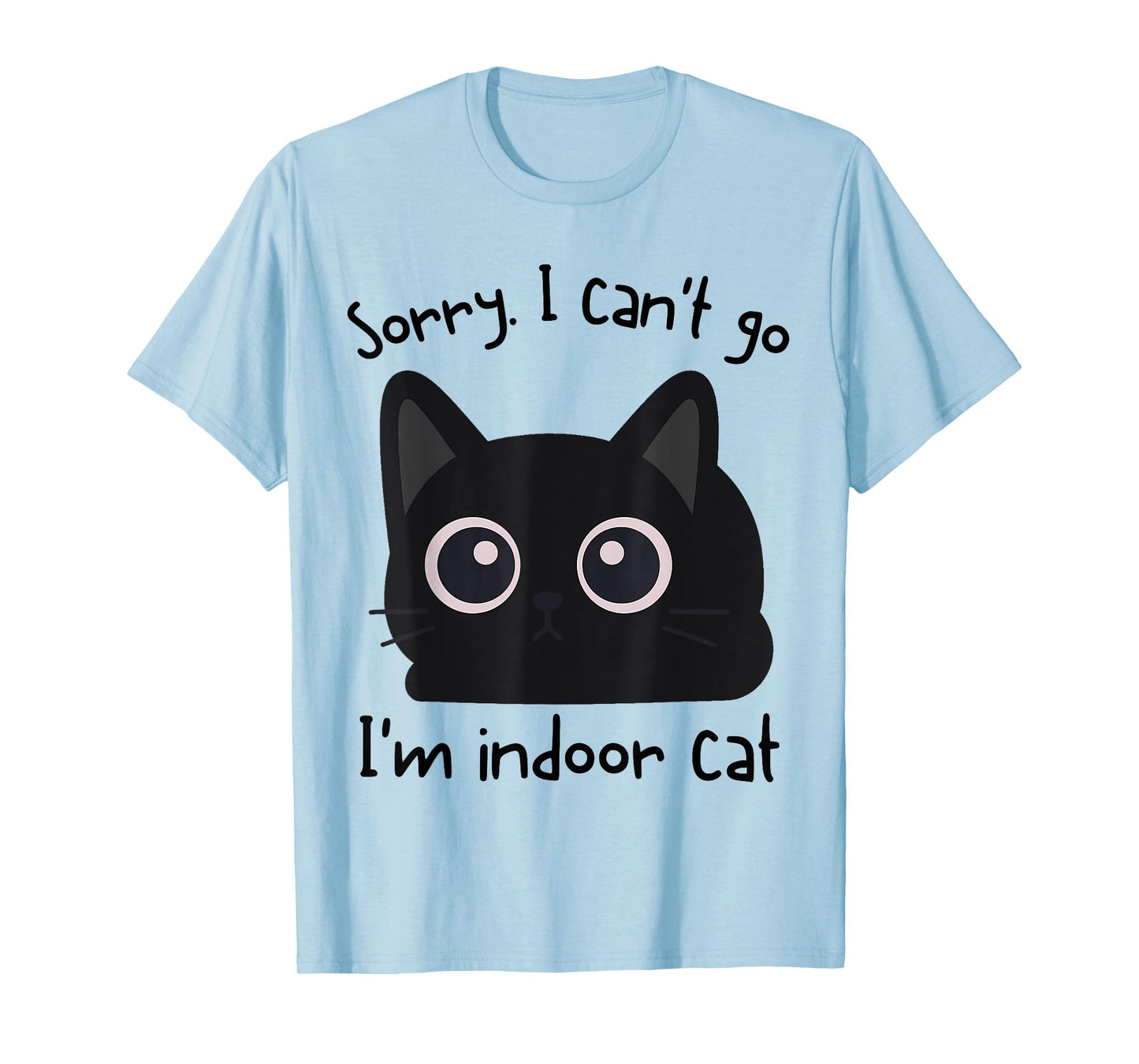 Sorry I Can’t Go I’m an Indoor Cat Funny Indoor Kitten T-Shirt