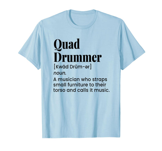 Funny Quad Drummer, Marching Band Drummer, Drumline Humor T-Shirt