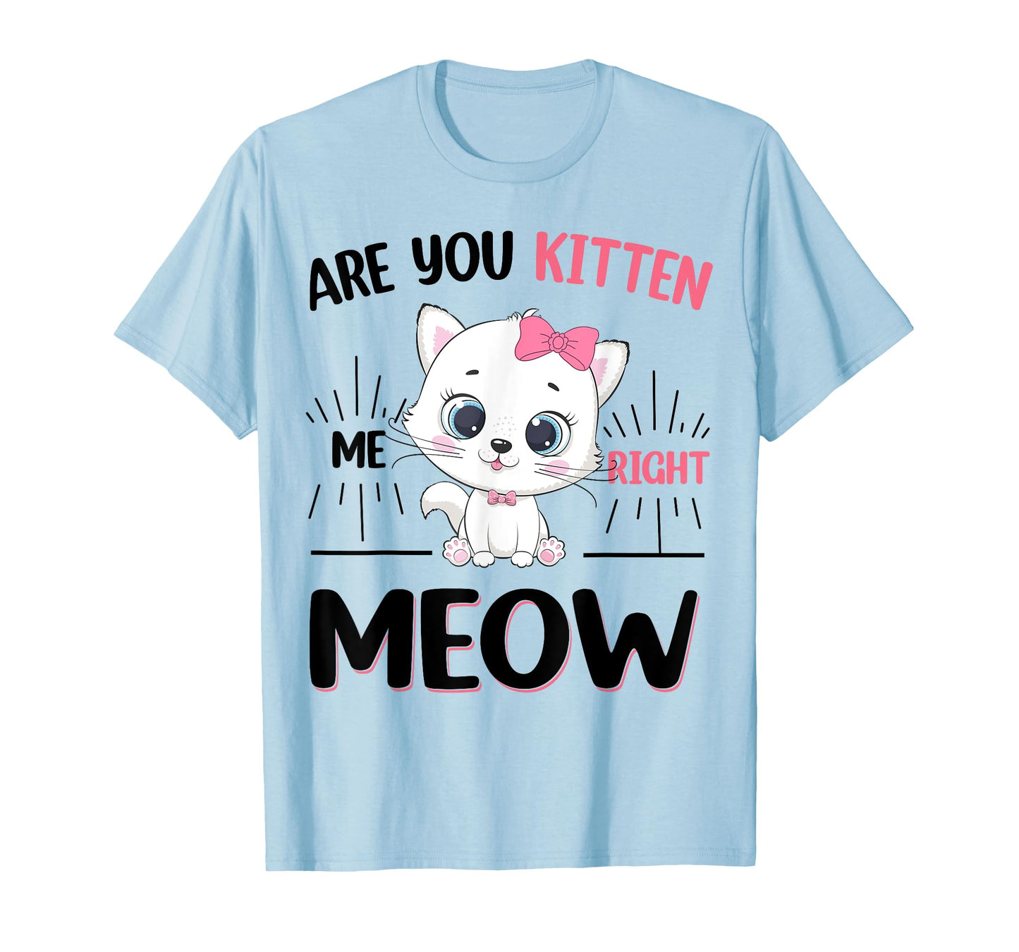 Girl Are You Kitten Me Right Meow Cute Cat Kids Teen Toddler T-Shirt