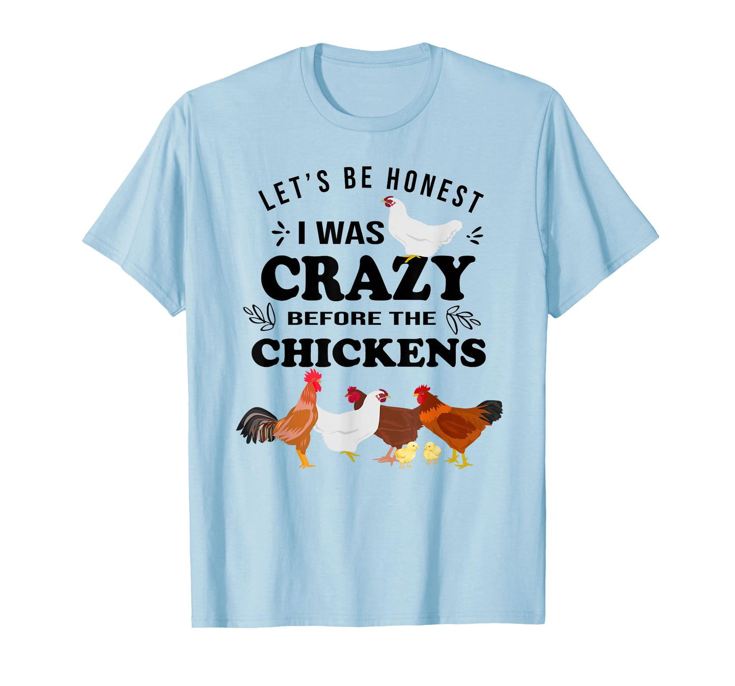 Crazy Chicken Lady Shirt Let's Be Honest I was Crazy Before T-Shirt