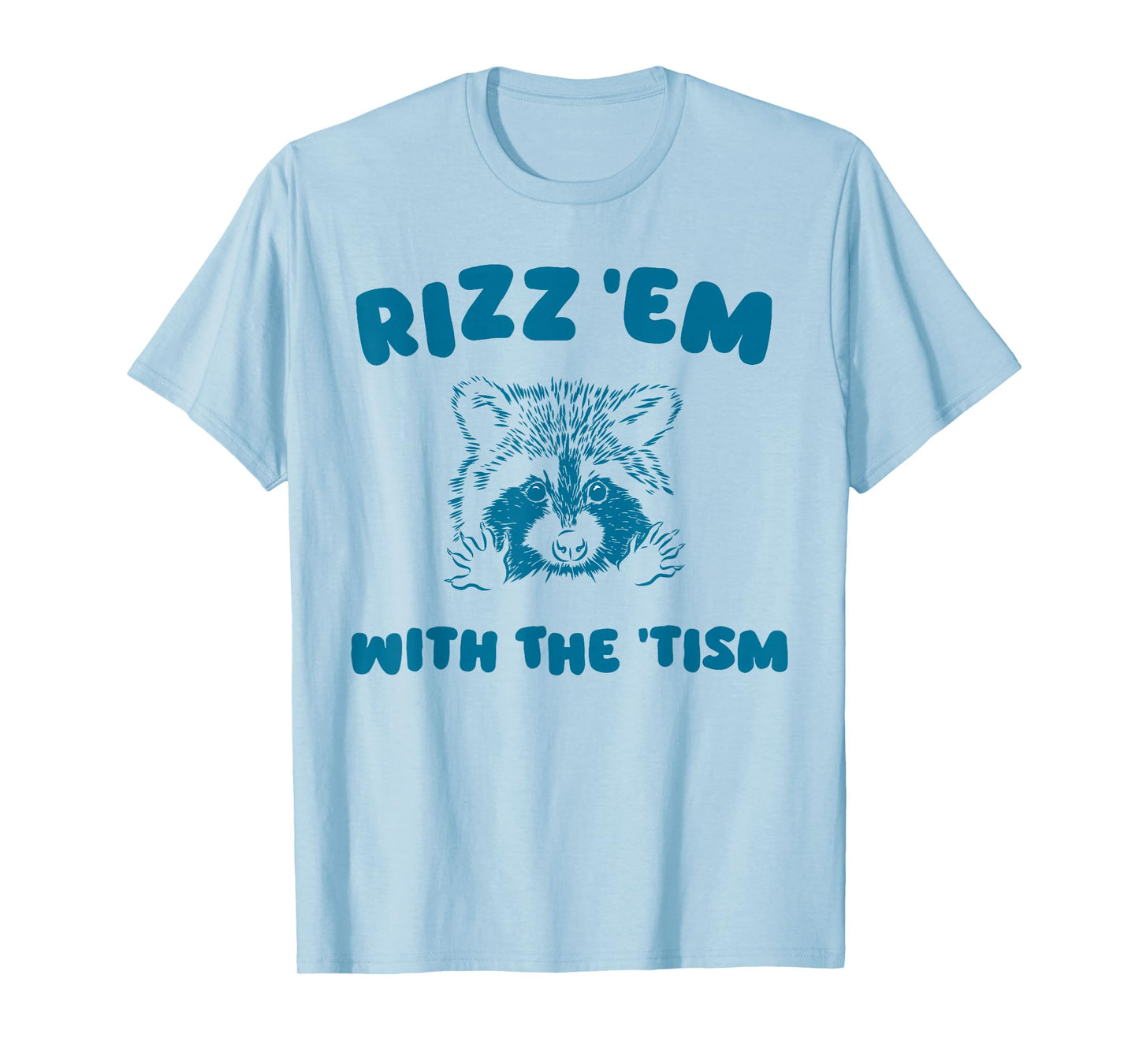Autism Funny Rizz Em With The Tism Meme Autistic Raccoon T-Shirt