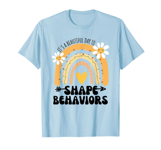 Cute Rainbow It's A Beautiful Day To Shape Behaviors T-Shirt