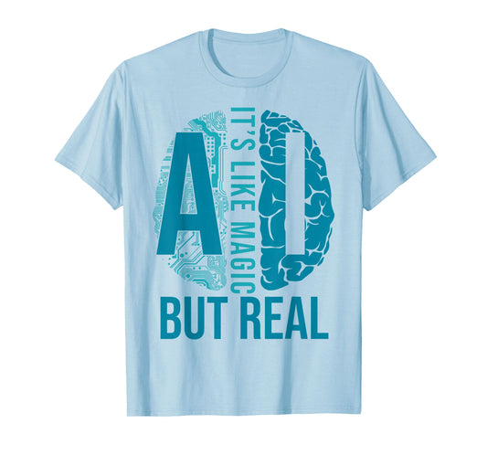 AI Its Like Magic But Real Artificial Intelligence Developer T-Shirt