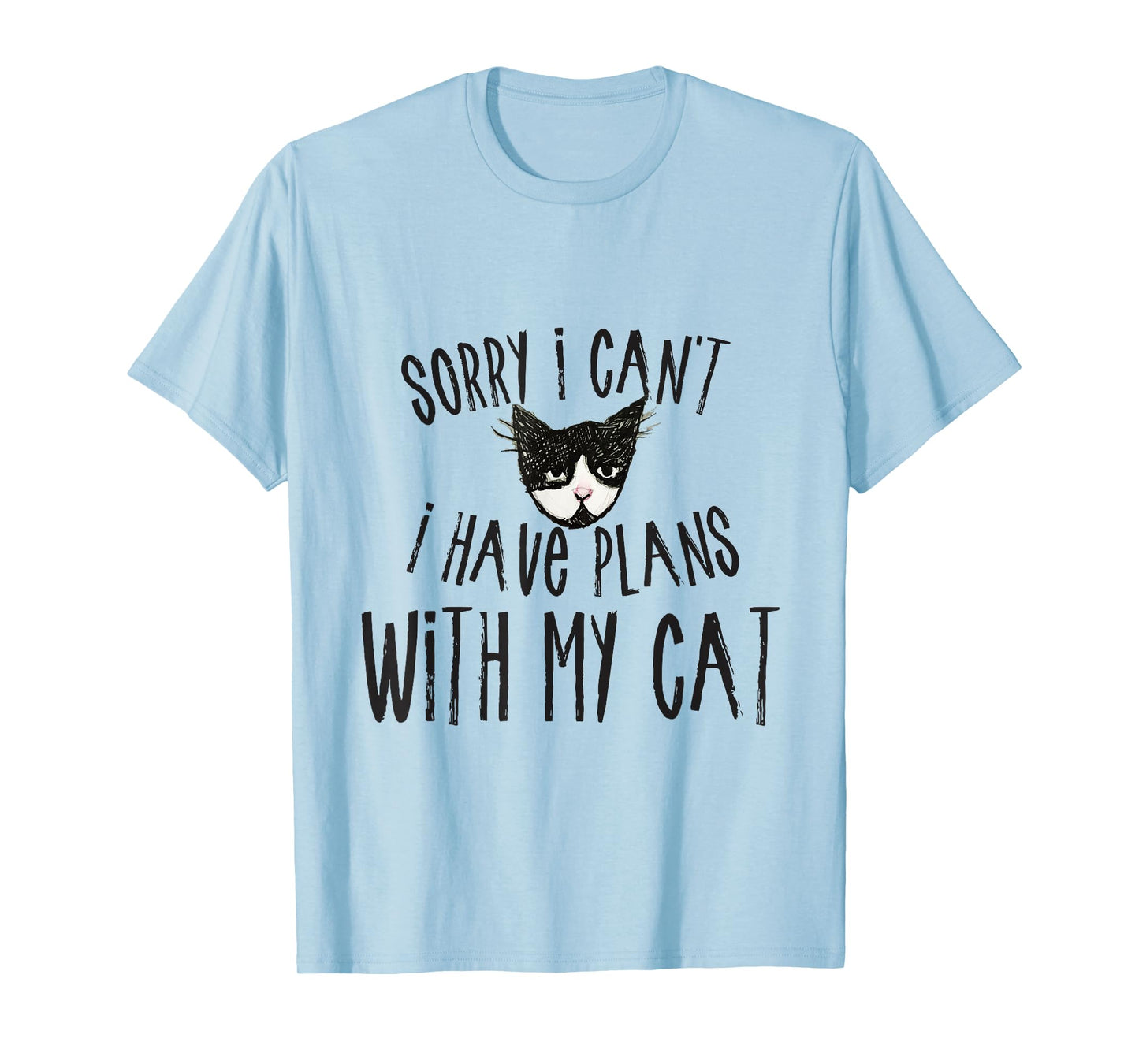 Sorry I can't I have plans with my Cat Short Sleeve T-Shirt