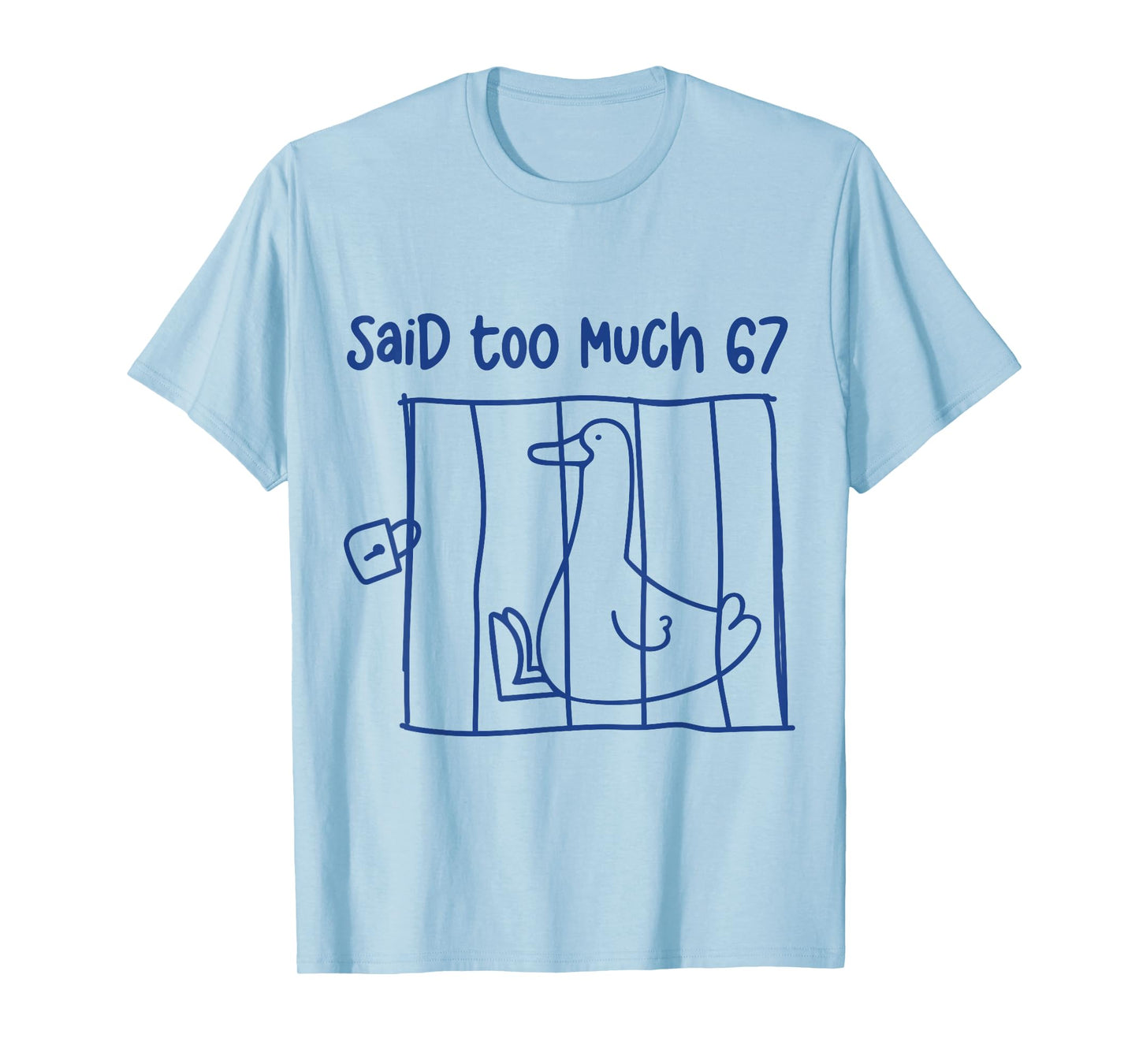 67 Meme Silly Goose 6-7 Funny Six Seven Said Too Much 6 7 T-Shirt