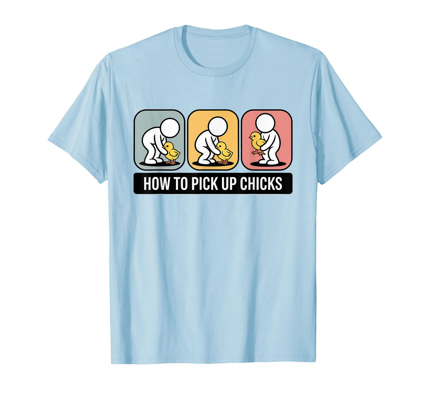 How to Pick Up Chicks Funny Sarcastic Man Dad Farmer Joke T-Shirt