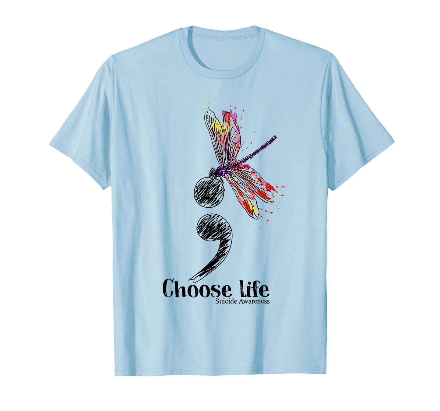 Choose life suicide Awareness Colorful Dragonfly T-Shirt