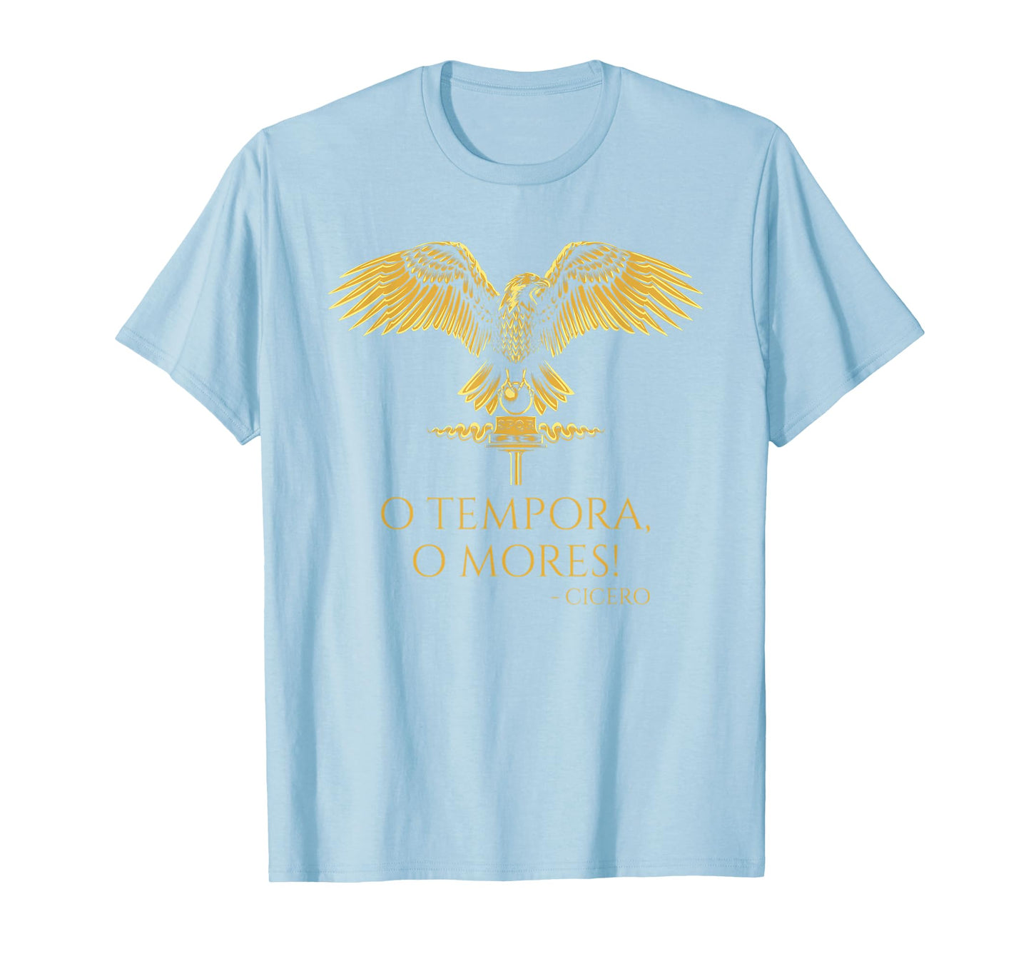Classical Latin Cicero Quote - O Tempora, O Mores! - Rome T-Shirt