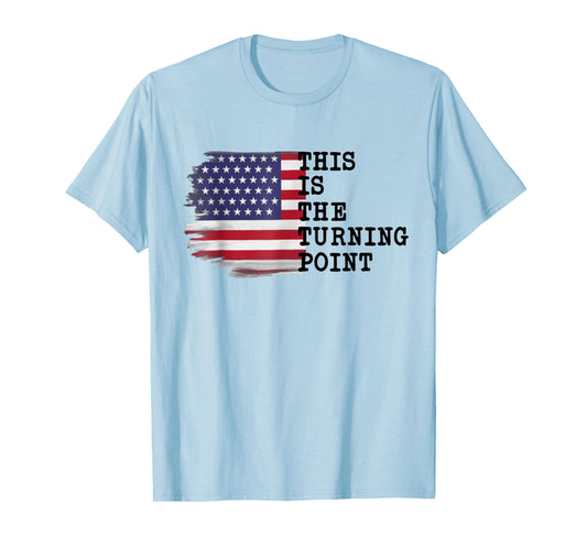 This is The Turning Point Tee USA Flag for Women Men Girls T-Shirt