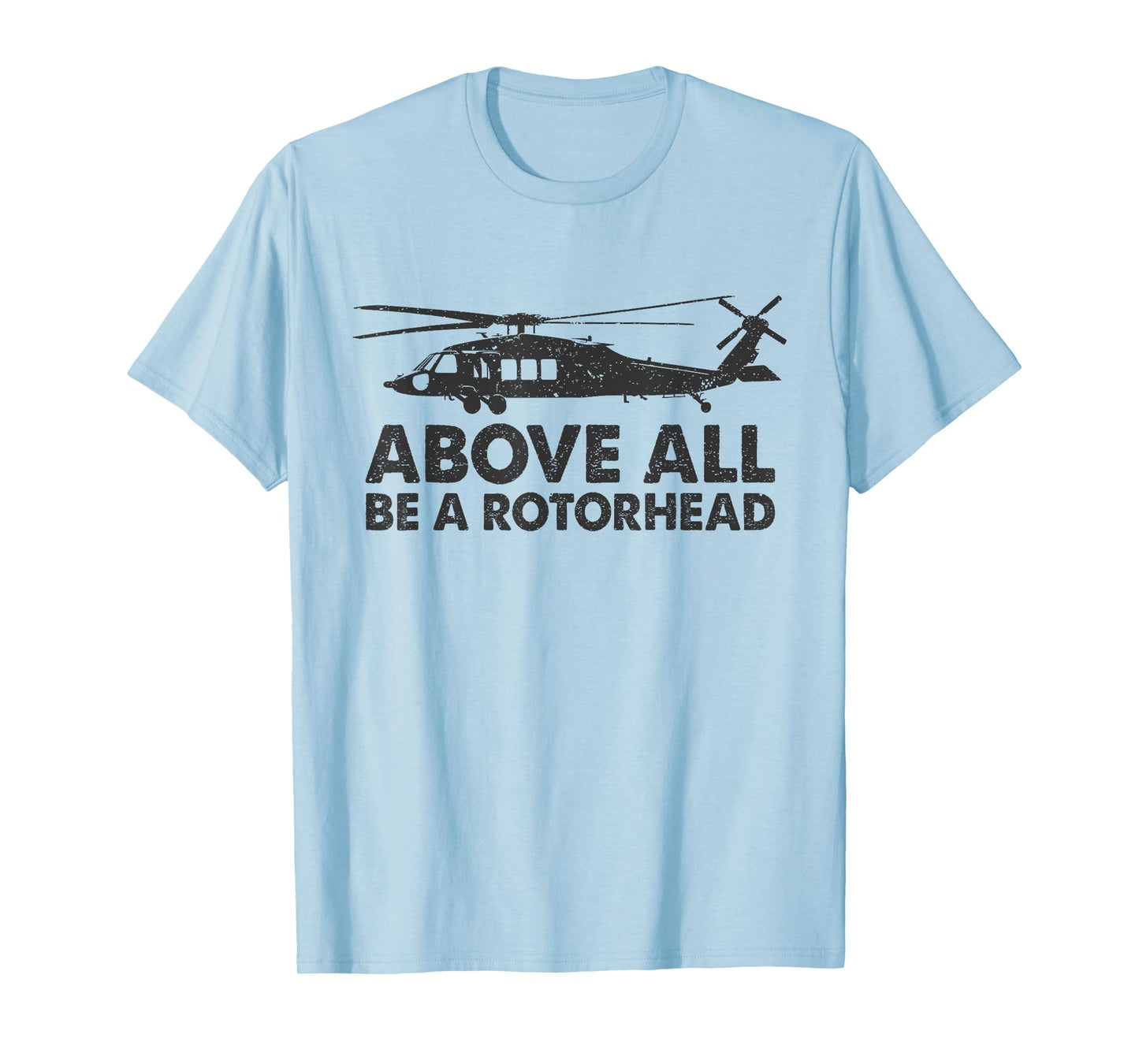 Above Be A Rotorhead - Aviation Fan Mechanic Helicopter T-Shirt