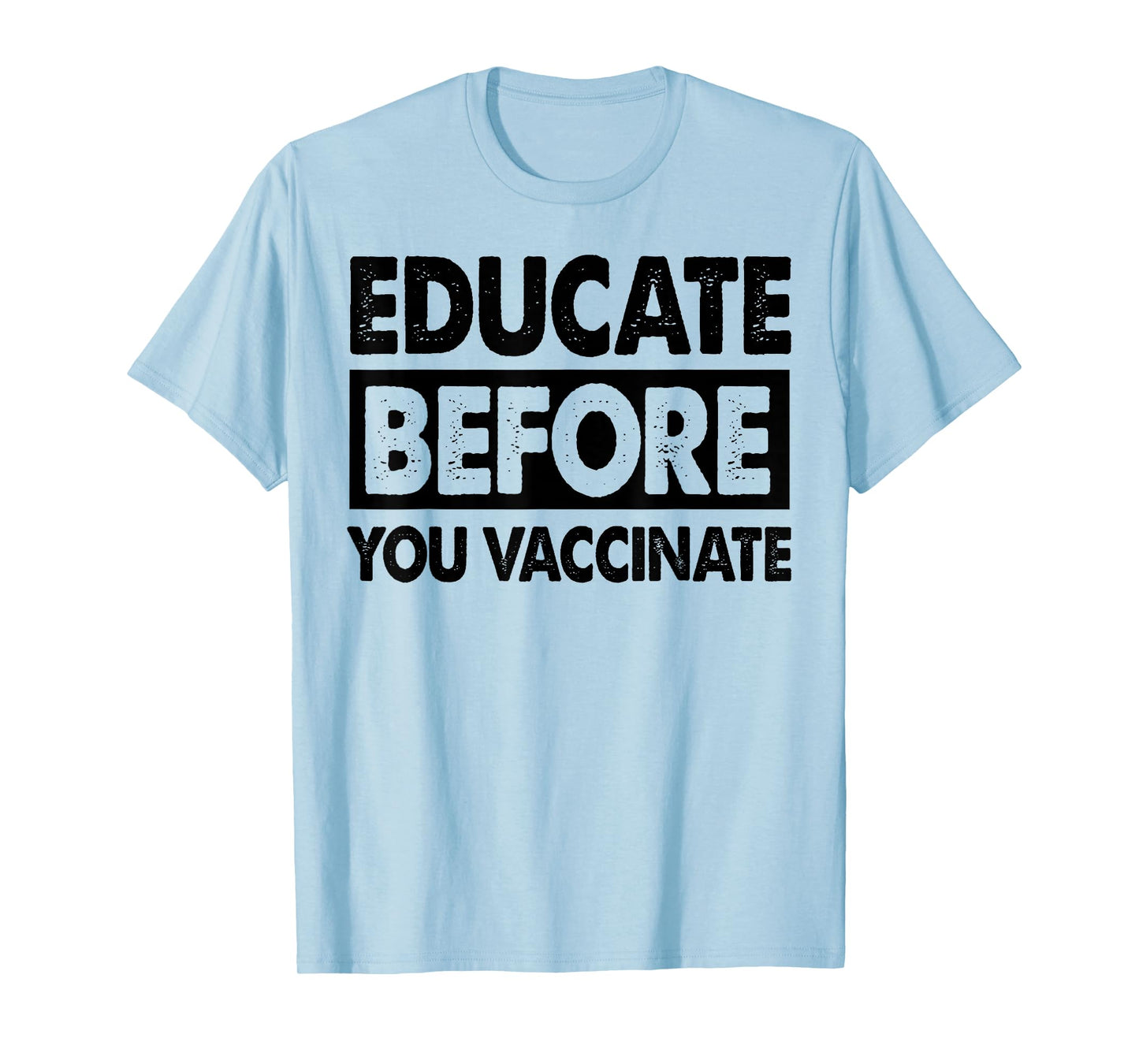 Anti Vaxxer Gift Educate Before You Vaccinate Anti-Vax T-Shirt