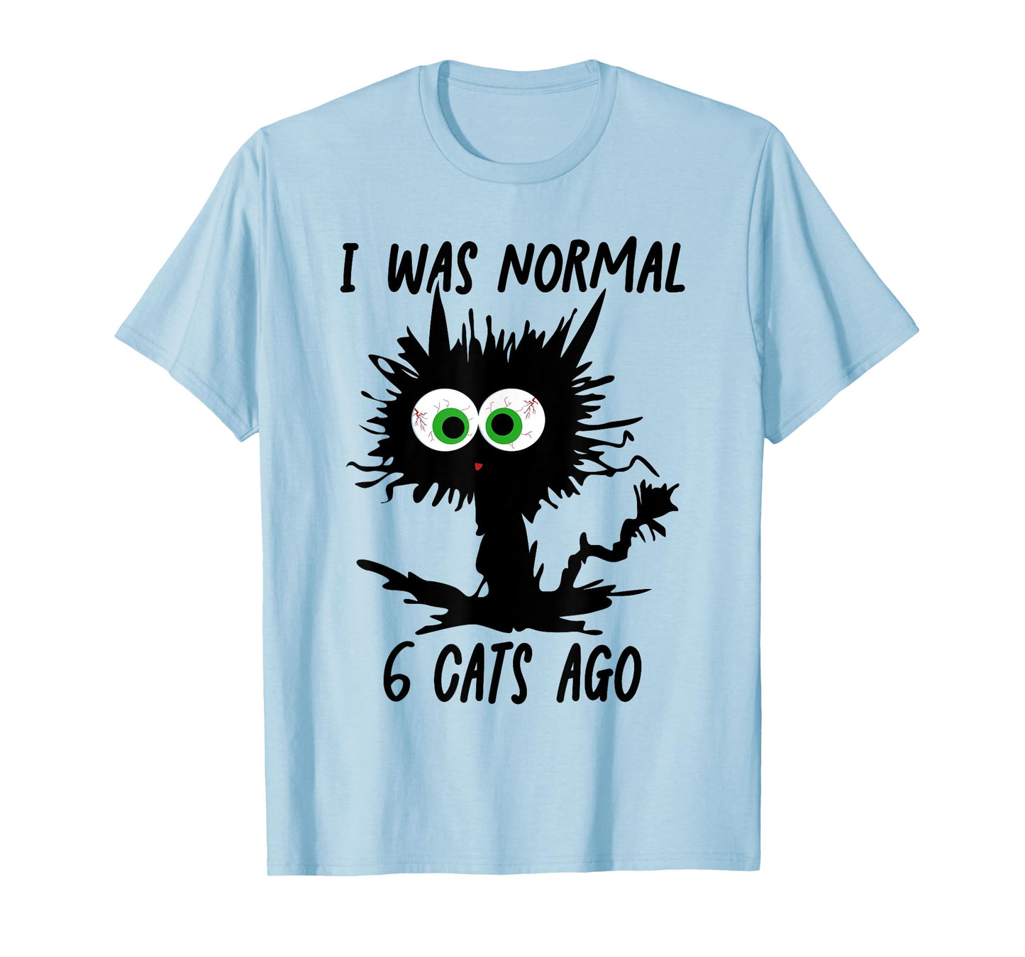 Funny Cat I Was Normal 6 Cats Ago T-Shirt