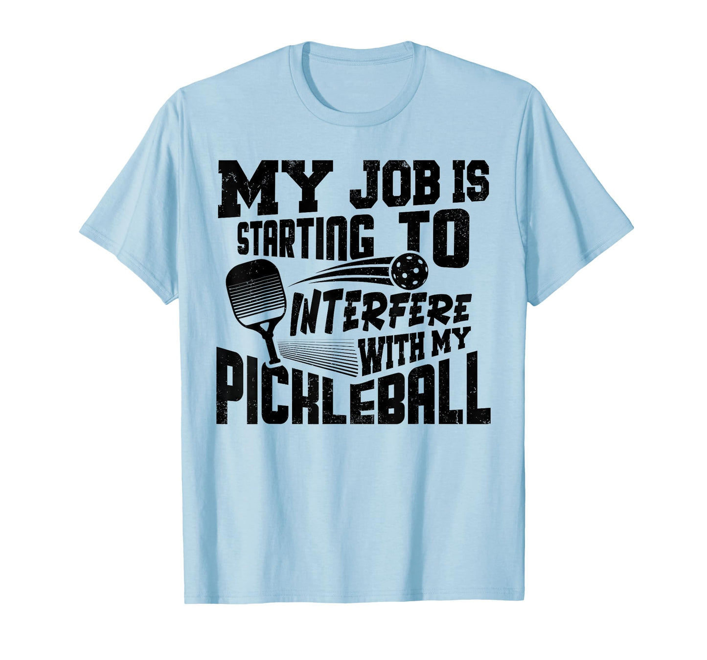 My Job Is Starting To Interfere With My Pickleball Player T-Shirt