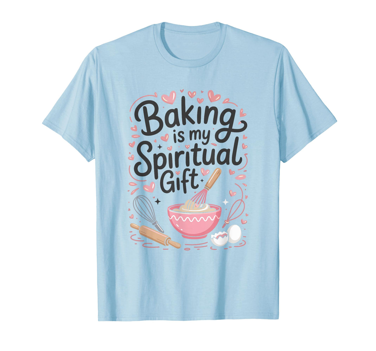 Baking Is My Spiritual Gift Pink Funny Graphic T-Shirt T-Shirt