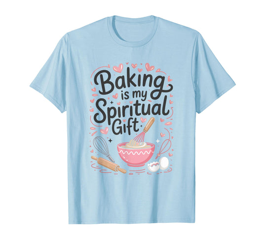 Baking Is My Spiritual Gift Pink Funny Graphic T-Shirt T-Shirt
