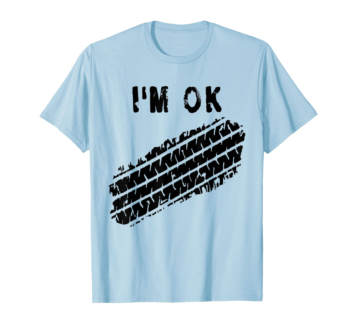 I'm OK Car Tire Track Funny Accident Stunt Recovery Joke T-Shirt